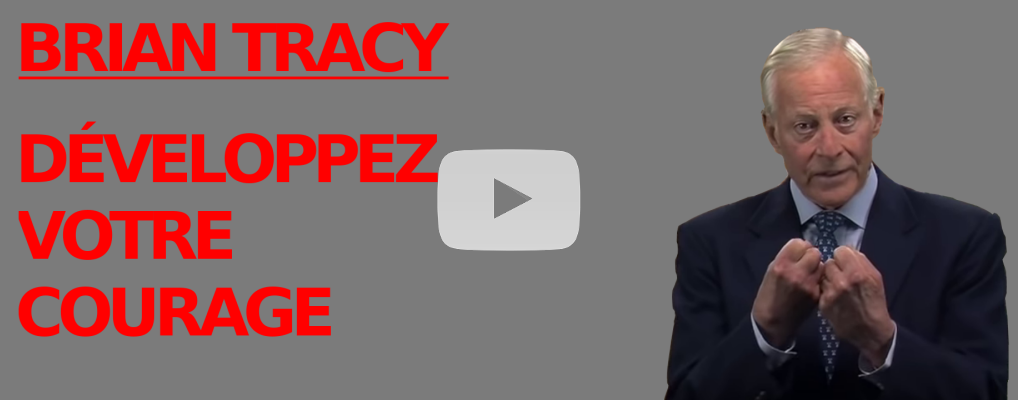 [Vidéo + Analyse] Développez votre courage (Brian Tracy en Français)